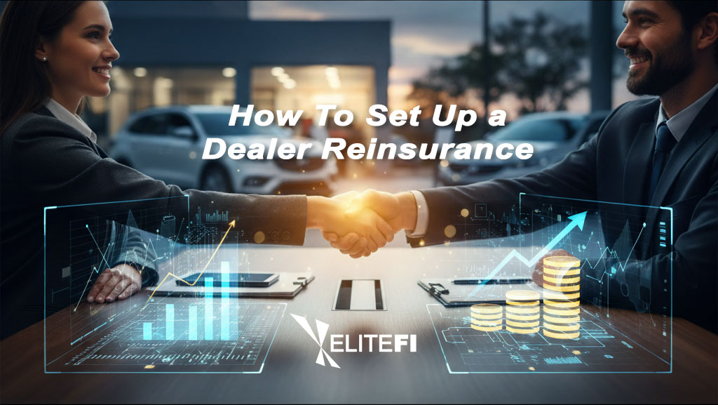 Step-by-step process for setting up a dealer reinsurance program at a dealership