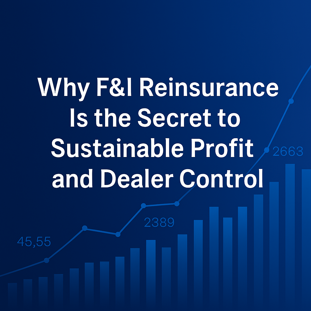 F&I Reinsurance: Dealer Profit & Control Explained